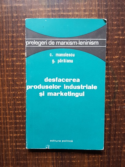 C. Manolescu – Desfacerea produselor industriale si marketingul