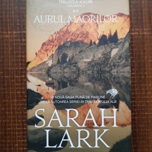 Sarah Lark - Aurul maorilor. Triologia Kauri, volumul 1