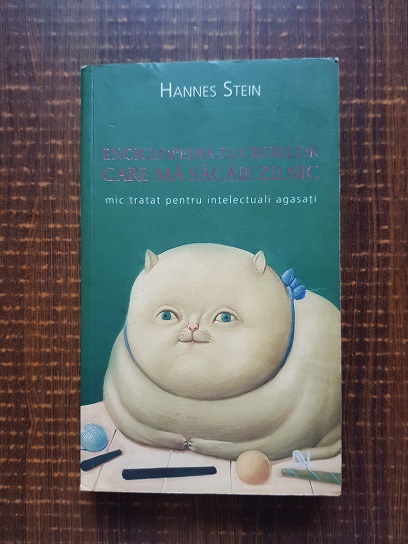 Hannes Stein – Enciclopedia lucrurilor care ma sacaie zilnic