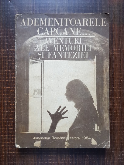 Almanahul Romaniei literare. Ademenitoarele capcane. Aventuri ale memoriei si fanteziei (1984)