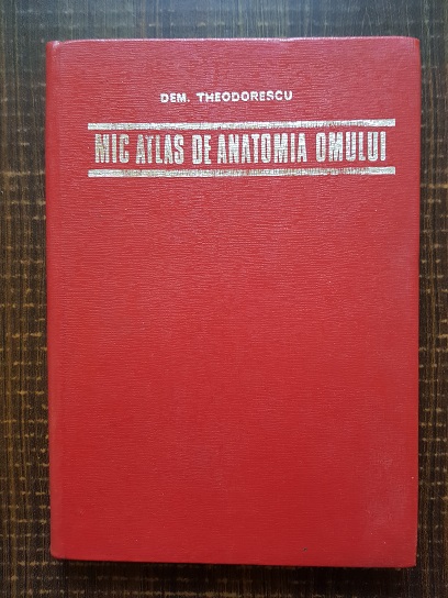 Dem. Theodorescu – Mic atlas de anatomia omului