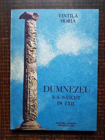 Vintila Horia – Dumnezeu s-a nascut in exil