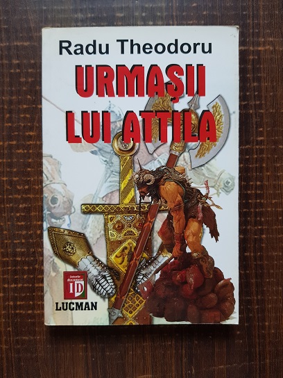 Radu Theodoru – Urmasii lui Attila