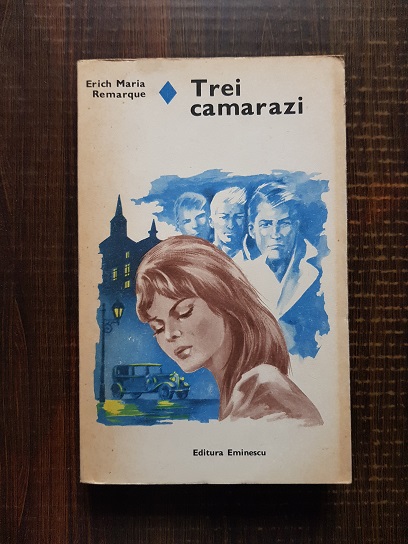 Erich Maria Remarque – Trei camarazi