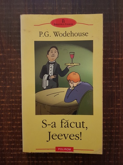 P. G. Wodehouse – S-a facut, Jeeves!