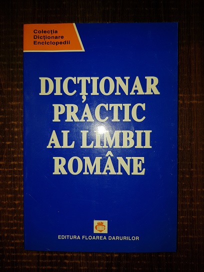 Elena Ciobanu, Magdalena Popescu Marin – Dictionar practic al limbii romane. Explicativ, etimologic, frazeologic si enciclopedic