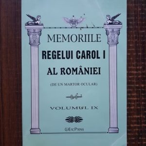 Memoriile Regelui Carol I al Romaniei (de un martor ocular) volumul IX