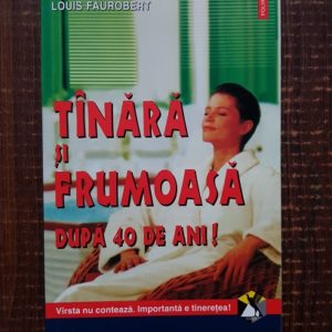 Louis Faurobert - Tanara si frumoasa dupa 40 de ani