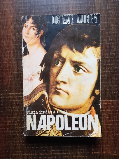 Octave Aubry – Viata intima a lui Napoleon