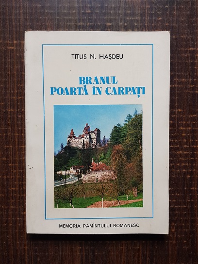 Titus N. Hasdeu – Branul. Poarta in Carpati
