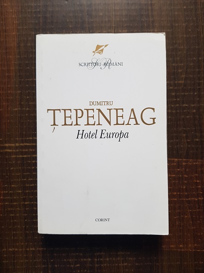 Dumitru Tepeneag – Hotel Europa