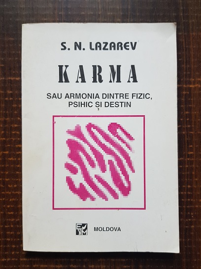 S. N. Lazarev – Karma sau armonia dintre fizic, psihic si destin