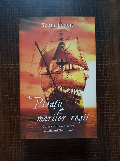 Scott Lynch – Piratii marilor rosii. Cartea a doua a seriei Ticalosul Gentilom
