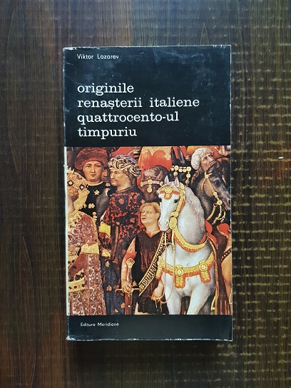 Viktor Lazarev – Originile Renasterii italiene. Quattrocento-ul timpuriu