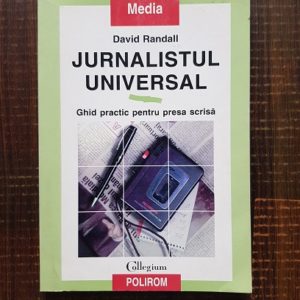 David Randall - Jurnalistul universal. Ghid practic pentru presa scrisa
