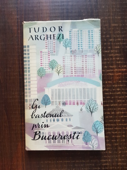 Tudor Arghezi – Cu bastonul prin Bucuresti