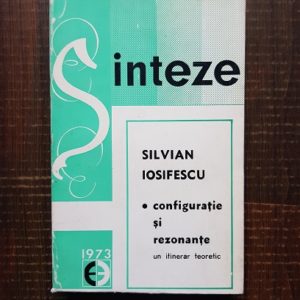 Silvian Iosifescu - Configuratie si rezonante. Un itinerar teoretic