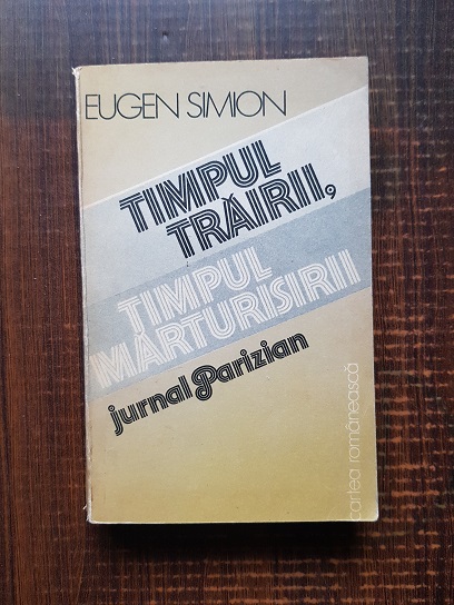 Eugen Simion – Timpul trairii, timpul marturisirii. Jurnal parizian