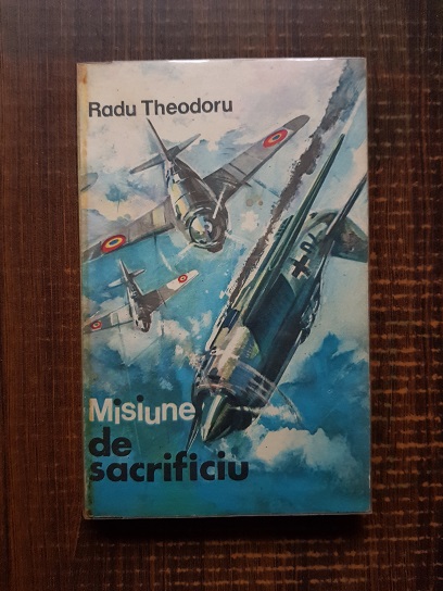Radu Theodoru – Misiune de sacrificiu