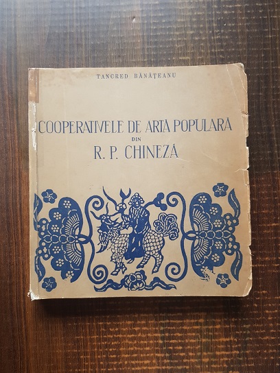 Tancred Banateanu - Cooperativele de arta populara din R. P. Chineza