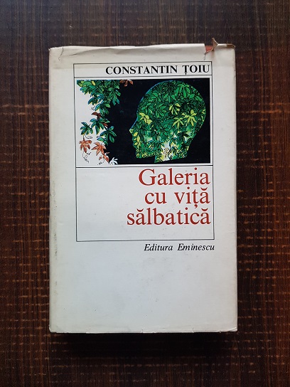 Constantin Toiu – Galeria cu vita salbatica (1979, editie cartonata)