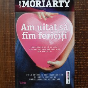 Liane Moriarty - Am uitat sa fim fericiti
