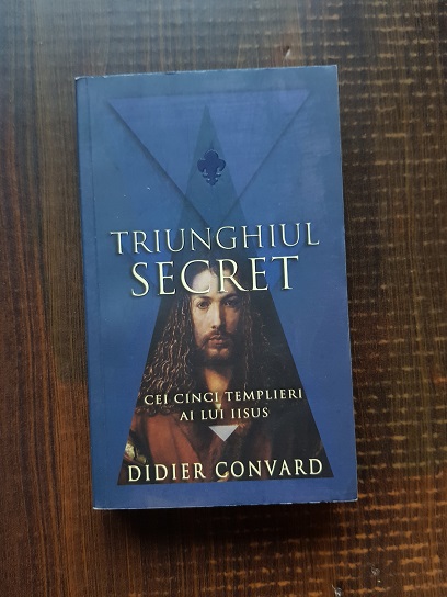 Didier Convard – Triunghiul secret. Cei cinci templieri ai lui Iisus