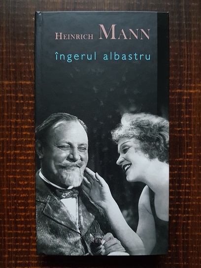 Heinrich Mann – Ingerul albastru (2011, Editie cartonata)