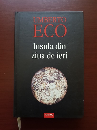 Umberto Eco – Insula din ziua de ieri (2009, editie cartonata)