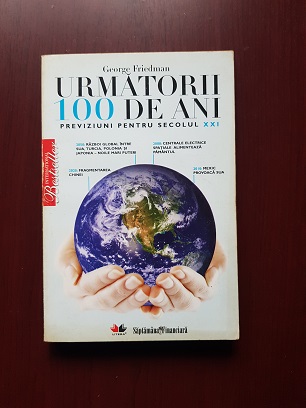 George Friedman - Urmatorii 100 de ani. Previziuni pentru secolul XXI
