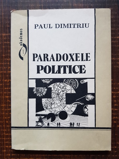 Paul Dimitriu – Paradoxele politice
