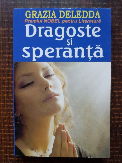 Grazia Deledda – Dragoste si speranta