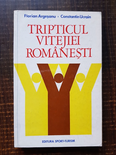 Florian Argesanu – Tripticul vitejiei romanesti