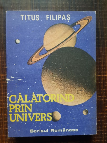 Titus Filipas – Calatorind prin univers