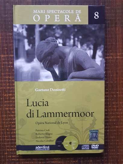 Gaetano Donizetti – Lucia di Lammermoor. Mari spectacole de opera. Volumul 8