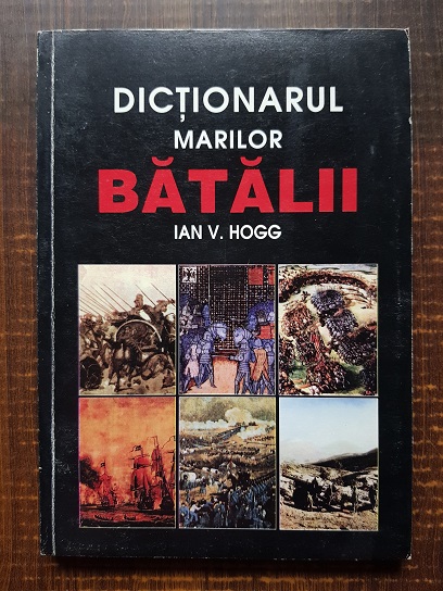 Ian V. Hogg – Dictionarul marilor batalii