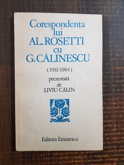 Liviu Calin – Corespondenta lui Al. Rosetti cu G. Calinescu (1932-1964)