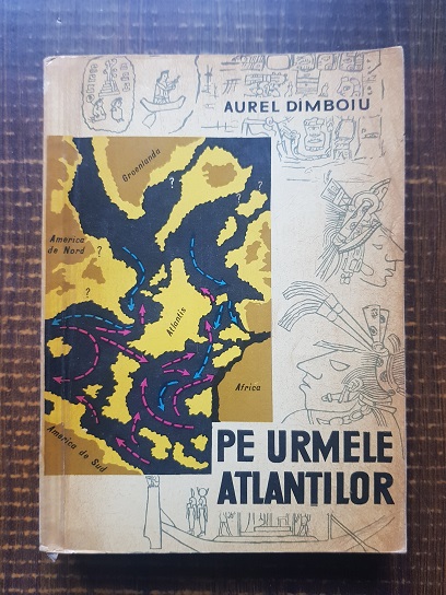 Aurel Dimboiu – Pe urmele atlantilor