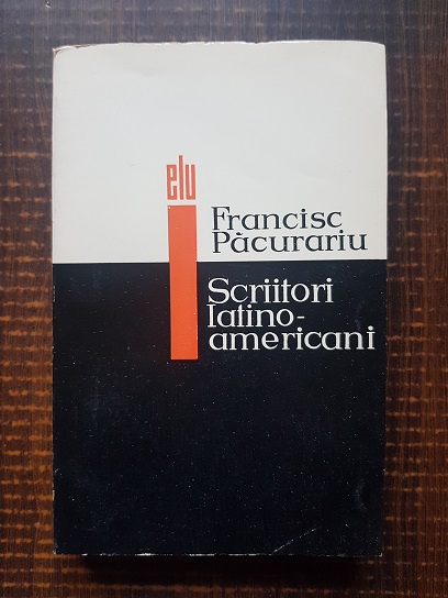 Francisc Pacurariu – Scriitori latino-americani