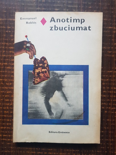 Emmanuel Robles – Anotimp zbuciumat