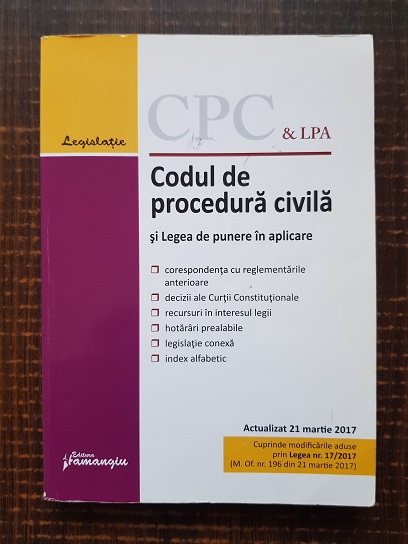 Codul de procedura civila si legea de punere in aplicare (2017)