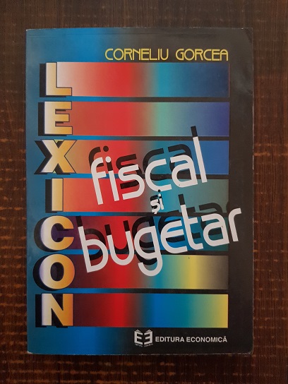 Corneliu Gorcea – Lexicon fiscal si bugetar