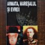 Alex Mihai Stoenescu - Armata, maresalul si evreii