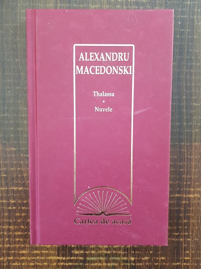 Alexandru Macedonski – Thalassa. Nuvele (2009, editie cartonata)