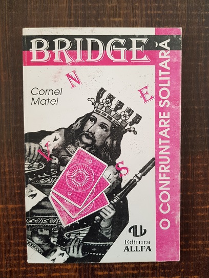 Cornel Matei – Bridge, o confruntare solitara