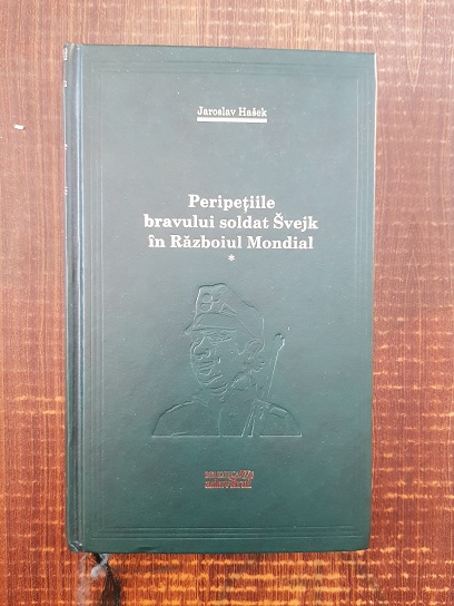 Jaroslav Hasek – Peripetiile bravului soldat Svejk in Razboiul Mondial volumul 1 (2010, editie cartonata)