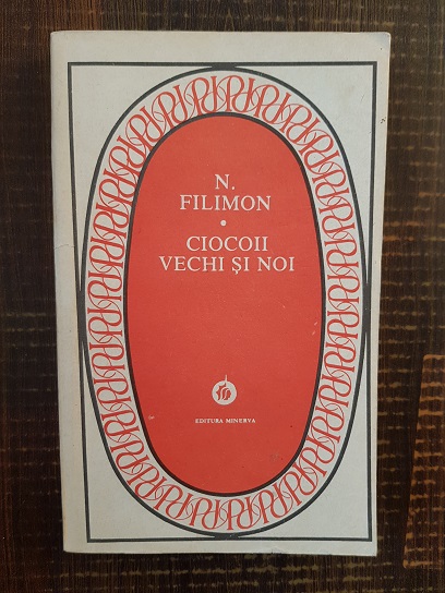 Nicolae Filimon – Ciocoii vechi si noi