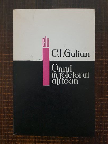 C. I. Gulian – Omul in folclorul african