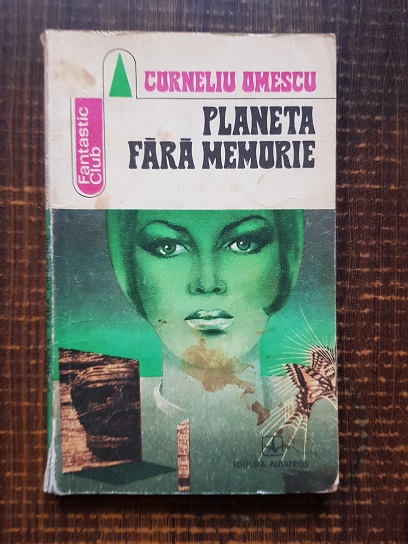 Corneliu Omescu – Planeta fara memorie