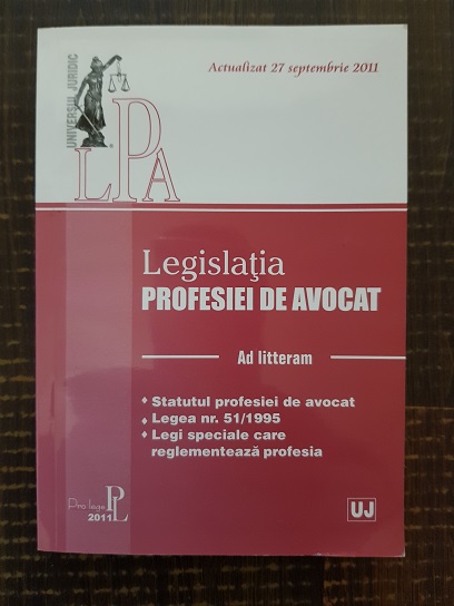Legislatia profesiei de avocat. Ad litteram (2011)